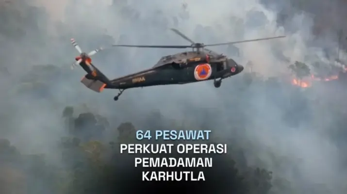 Pemerintah Kerahkan 64 Pesawat dan 54.394 Personel untuk Percepat Penanganan Karhutla